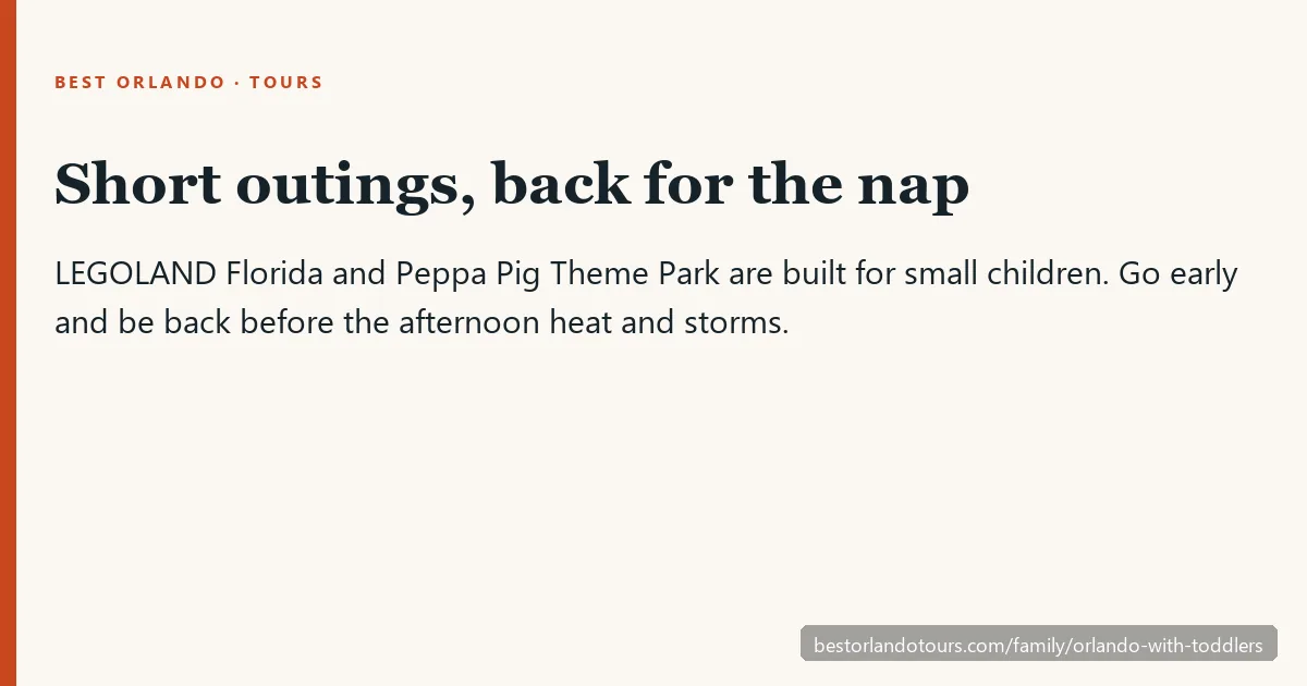With toddlers, plan Orlando around LEGOLAND, Peppa Pig and short morning outings, with a nap break every afternoon